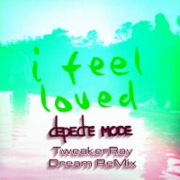 Download DM: I feel loved ReMix (TweakerRay Dream ReMix) / Download Mp3 7.983 KB