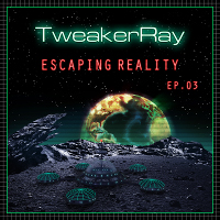 Escaping Reality EP 03 by TweakerRay