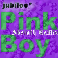 Jubilee / Pink Boy (Absinth ReMix by TweakerRay)