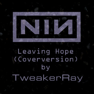 TweakerRay - Leaving Hope (Coverversion)