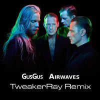 GusGus Airwaves ReMix by TweakerRay