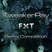 TweakerRay FiXT ReMix Compilation with 22 Tracks (Coverartwork by Fotonixe)