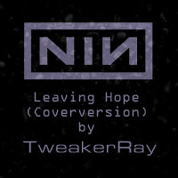 Nine Inch Nails - Leaveing Hope (Coverversion by TweakerRay)